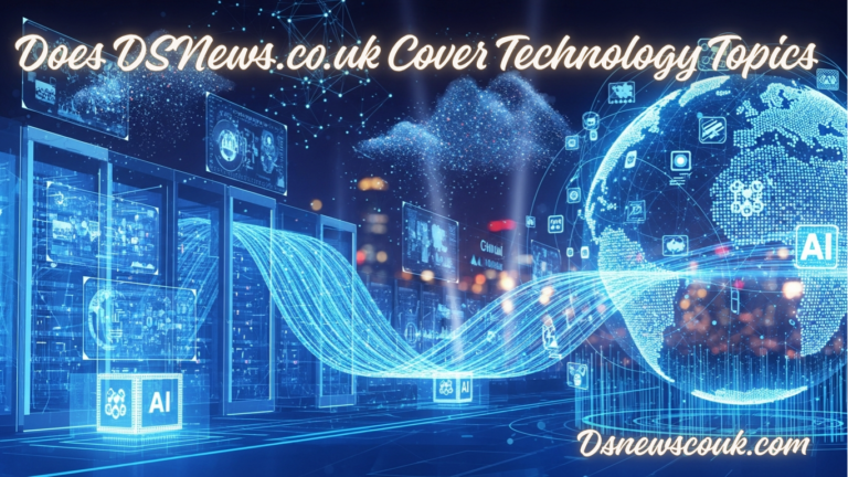 Does DSNews.co.uk Cover Technology Topics