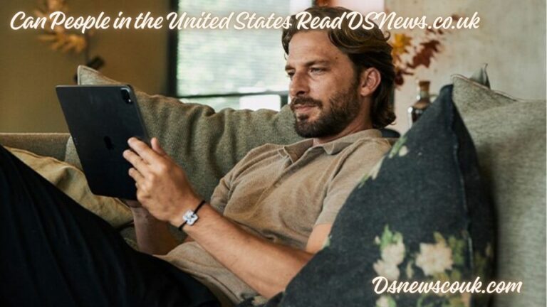 Can People in the United States Read DSNews.co.uk